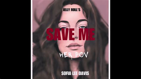 sofia lee|Jelly Roll's Save Me (Her POV) .